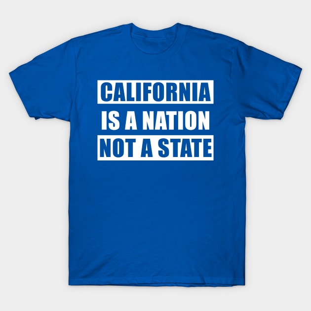 California is a nation not a state T-Shirt by teesmile